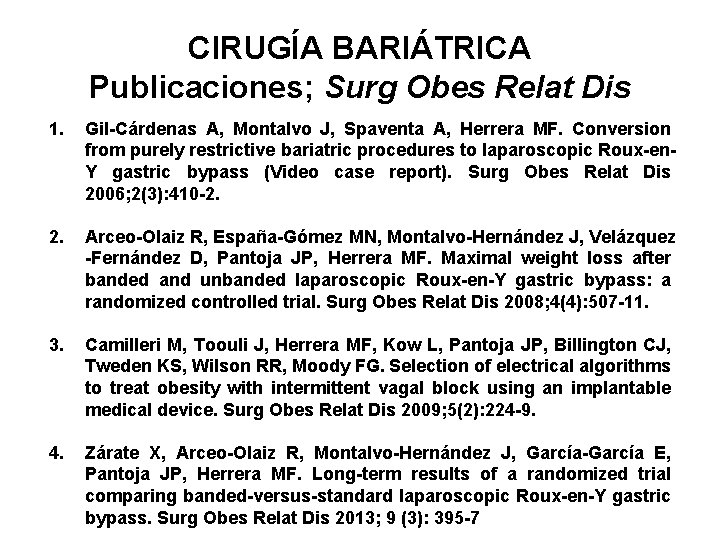 CIRUGÍA BARIÁTRICA Publicaciones; Surg Obes Relat Dis 1. Gil-Cárdenas A, Montalvo J, Spaventa A,