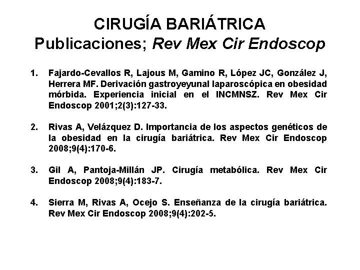 CIRUGÍA BARIÁTRICA Publicaciones; Rev Mex Cir Endoscop 1. Fajardo-Cevallos R, Lajous M, Gamino R,