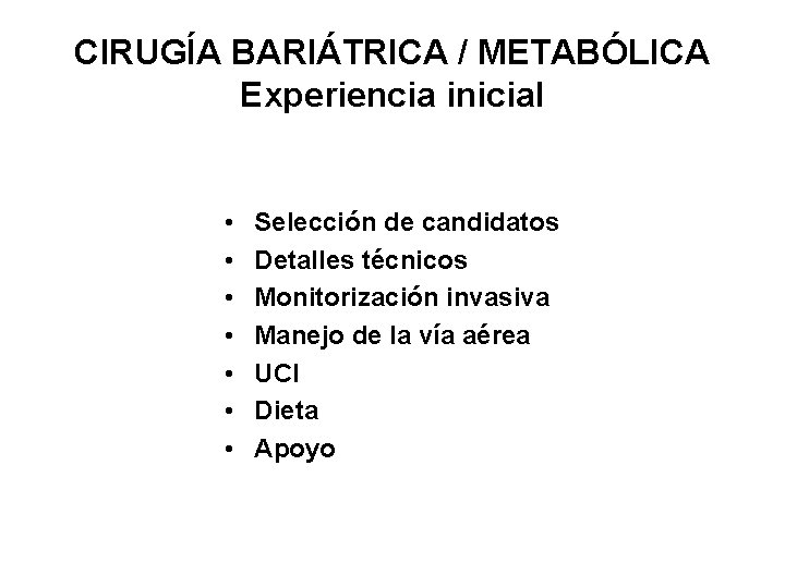 CIRUGÍA BARIÁTRICA / METABÓLICA Experiencia inicial • • Selección de candidatos Detalles técnicos Monitorización