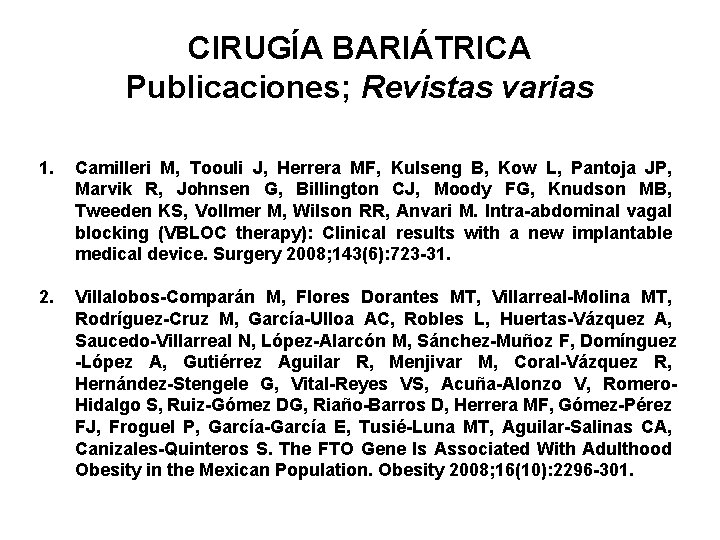 CIRUGÍA BARIÁTRICA Publicaciones; Revistas varias 1. Camilleri M, Toouli J, Herrera MF, Kulseng B,