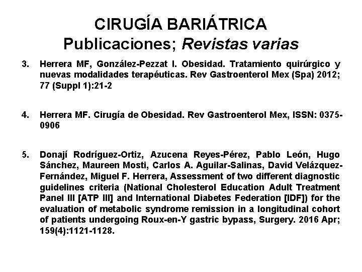 CIRUGÍA BARIÁTRICA Publicaciones; Revistas varias 3. Herrera MF, González-Pezzat I. Obesidad. Tratamiento quirúrgico y