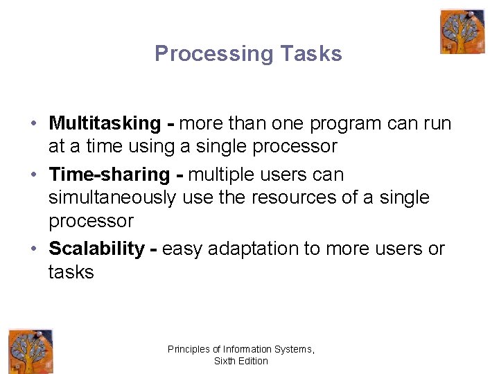 Processing Tasks • Multitasking - more than one program can run at a time