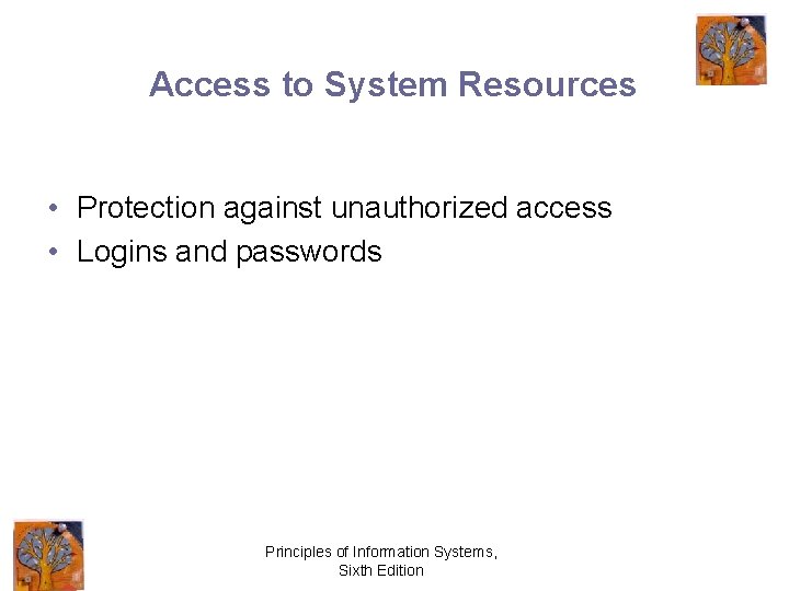 Access to System Resources • Protection against unauthorized access • Logins and passwords Principles