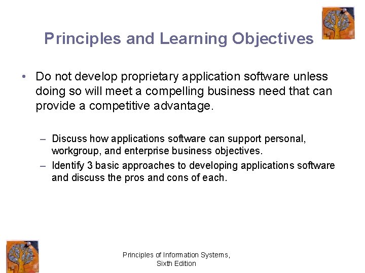 Principles and Learning Objectives • Do not develop proprietary application software unless doing so