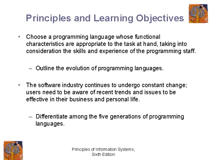 Principles and Learning Objectives • Choose a programming language whose functional characteristics are appropriate