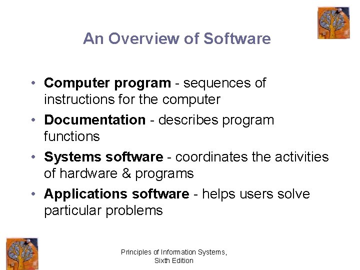 An Overview of Software • Computer program - sequences of instructions for the computer