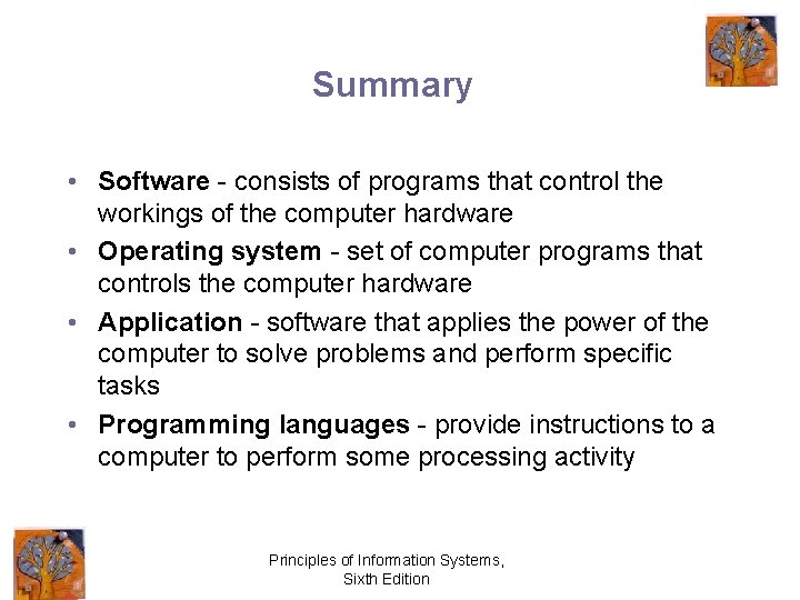 Summary • Software - consists of programs that control the workings of the computer