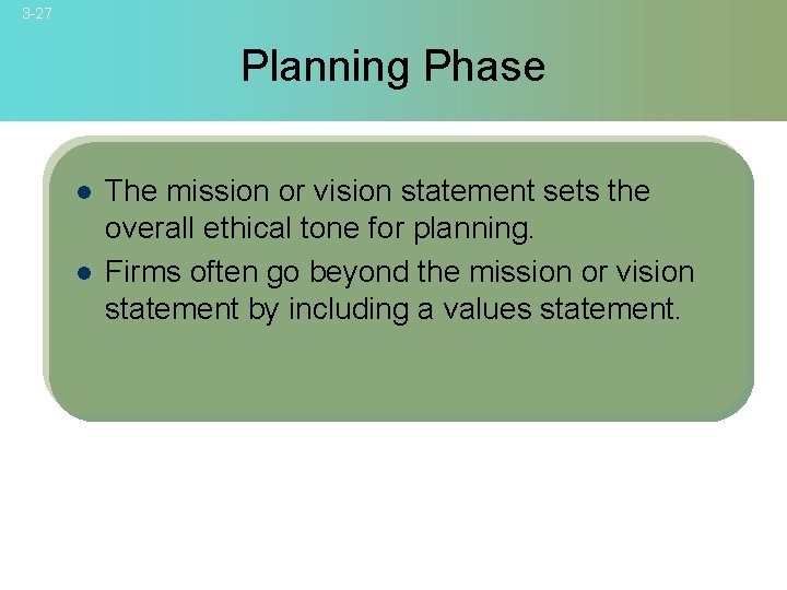 3 -27 Planning Phase l l The mission or vision statement sets the overall