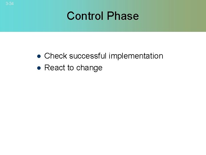 3 -34 Control Phase l l Check successful implementation React to change © 2007