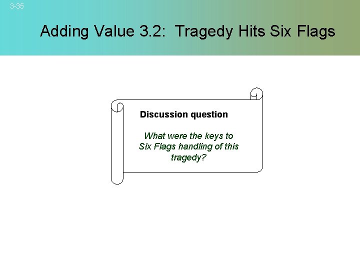 3 -35 Adding Value 3. 2: Tragedy Hits Six Flags Discussion question What were