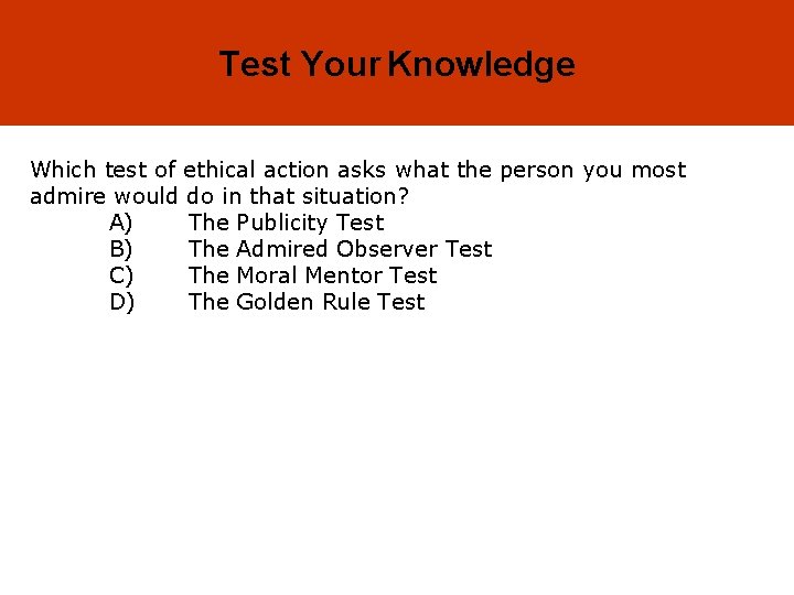 3 -37 Test Your Knowledge Which test of ethical action asks what the person