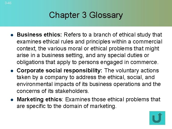 3 -46 Chapter 3 Glossary l l l Business ethics: Refers to a branch