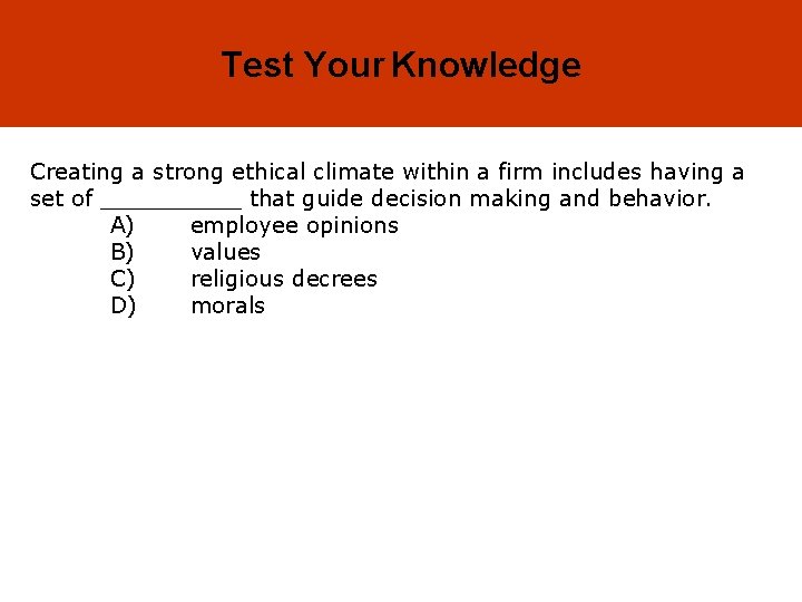 3 -7 Test Your Knowledge Creating a strong ethical climate within a firm includes