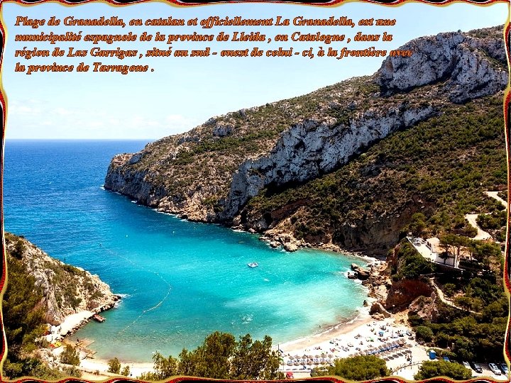 Plage de Granadella, en catalan et officiellement La Granadella, est une municipalité espagnole de