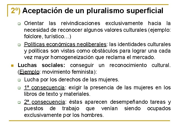 2º) Aceptación de un pluralismo superficial Orientar las reivindicaciones exclusivamente hacia la necesidad de