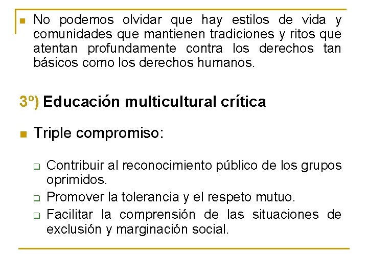 n No podemos olvidar que hay estilos de vida y comunidades que mantienen tradiciones