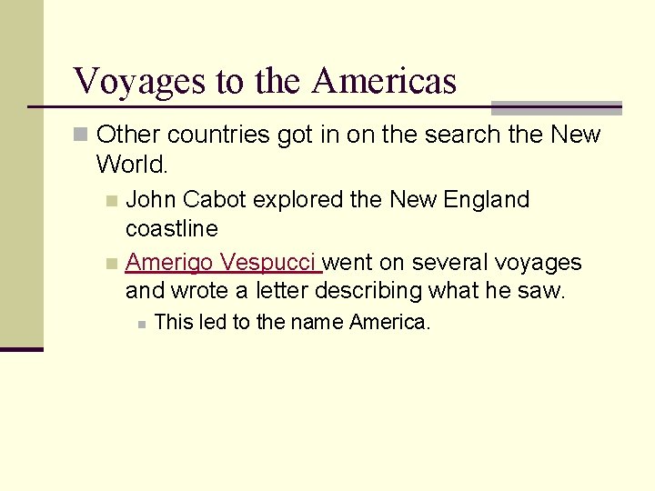 Voyages to the Americas n Other countries got in on the search the New