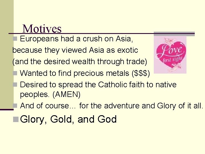 Motives n Europeans had a crush on Asia, because they viewed Asia as exotic