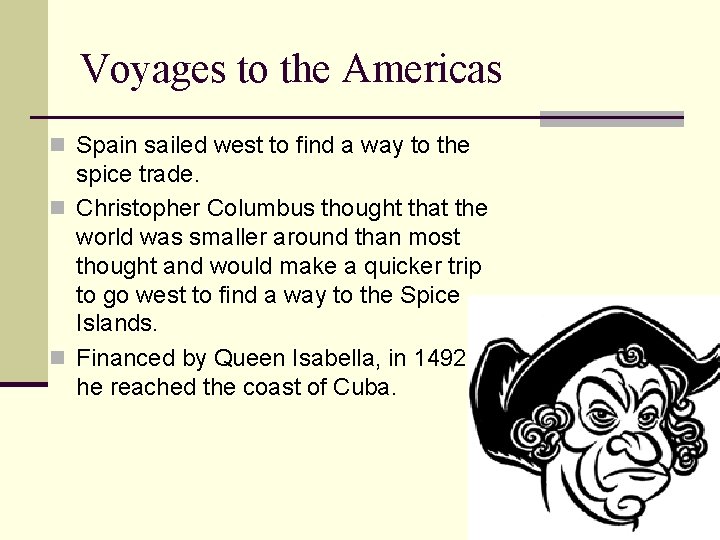 Voyages to the Americas n Spain sailed west to find a way to the