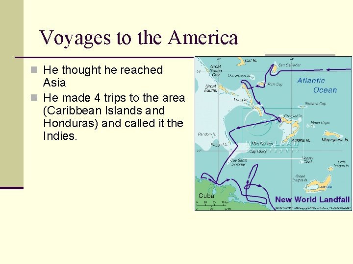 Voyages to the America n He thought he reached Asia n He made 4