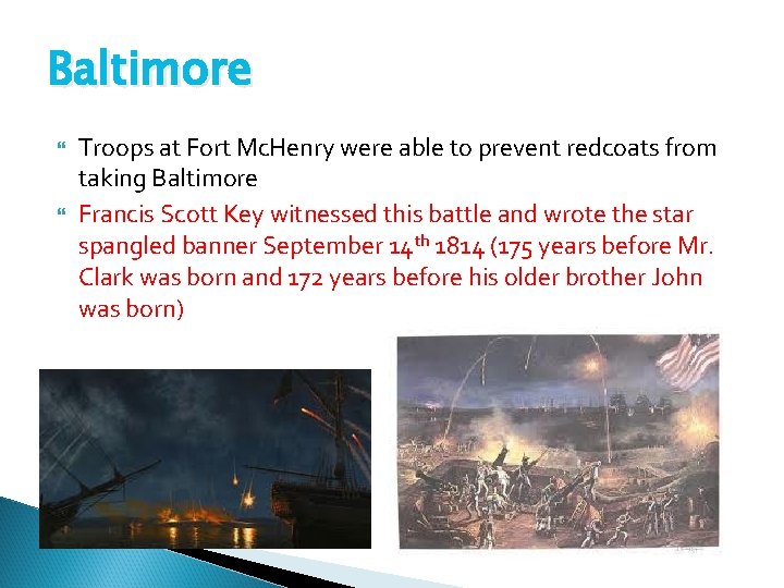 Baltimore Troops at Fort Mc. Henry were able to prevent redcoats from taking Baltimore