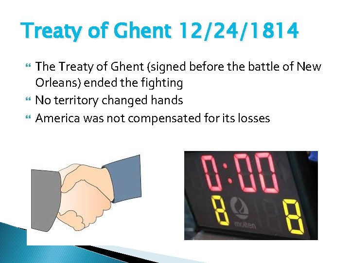 Treaty of Ghent 12/24/1814 The Treaty of Ghent (signed before the battle of New