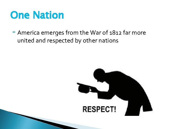 One Nation America emerges from the War of 1812 far more united and respected