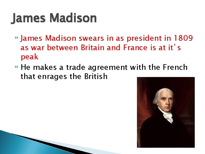 James Madison swears in as president in 1809 as war between Britain and France