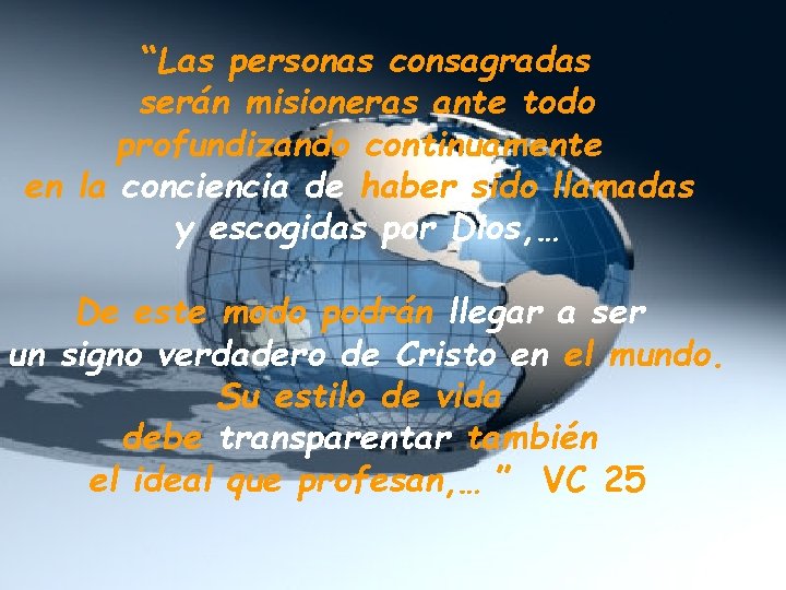 “Las personas consagradas serán misioneras ante todo profundizando continuamente en la conciencia de haber