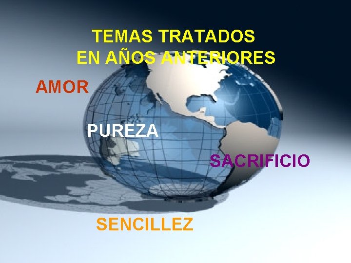 TEMAS TRATADOS EN AÑOS ANTERIORES AMOR PUREZA SACRIFICIO SENCILLEZ 