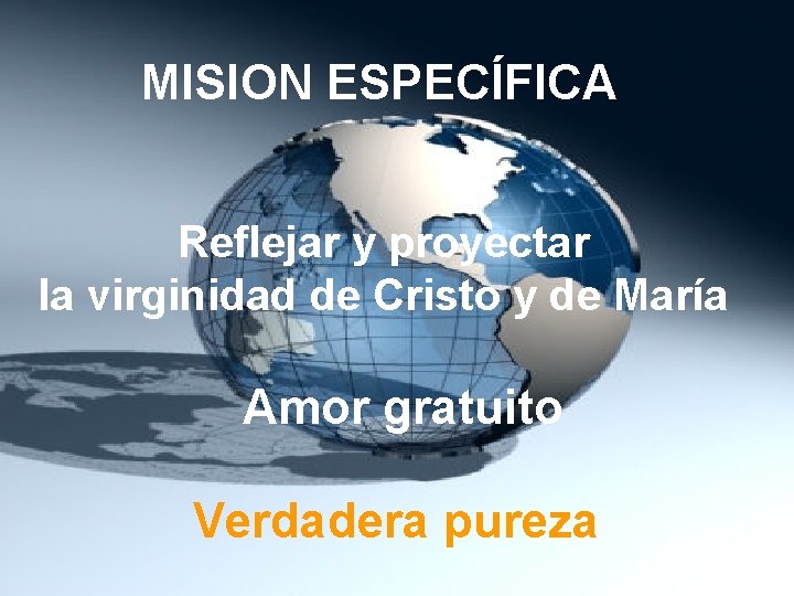 MISION ESPECÍFICA Reflejar y proyectar la virginidad de Cristo y de María Amor gratuito