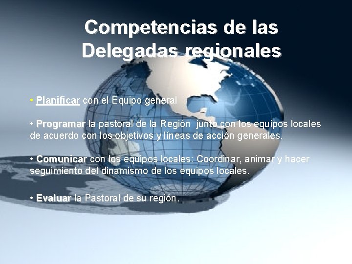 Competencias de las Delegadas regionales • Planificar con el Equipo general • Programar la