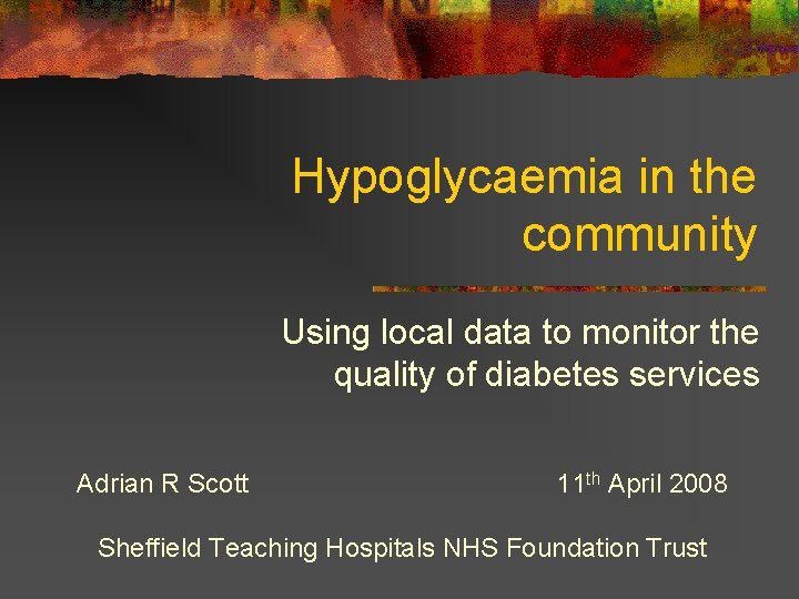 Hypoglycaemia in the community Using local data to monitor the quality of diabetes services