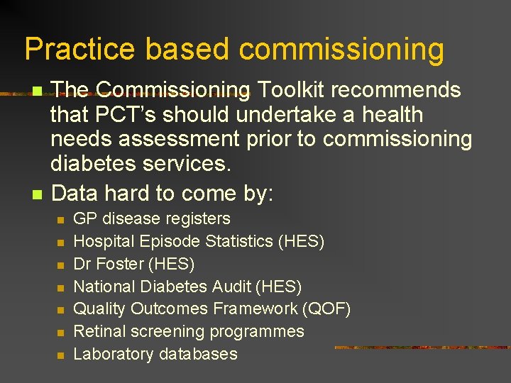 Practice based commissioning n n The Commissioning Toolkit recommends that PCT’s should undertake a