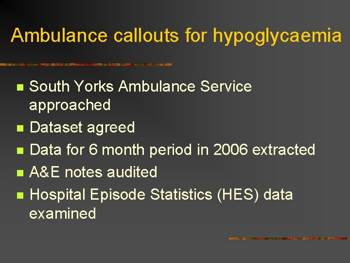 Ambulance callouts for hypoglycaemia n n n South Yorks Ambulance Service approached Dataset agreed