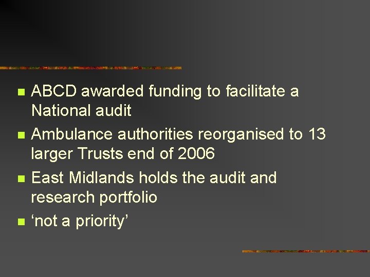 n n ABCD awarded funding to facilitate a National audit Ambulance authorities reorganised to