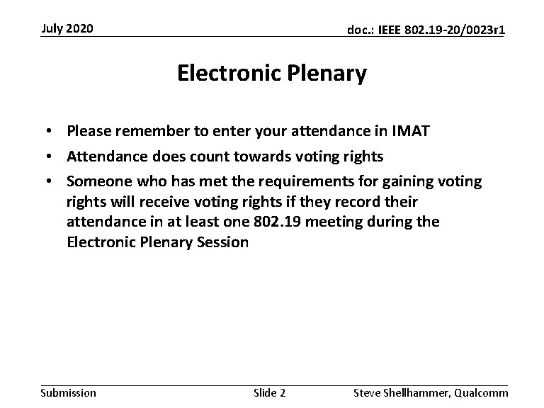 July 2020 doc. : IEEE 802. 19 -20/0023 r 1 Electronic Plenary • Please