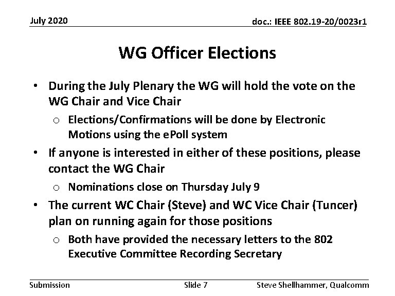 July 2020 doc. : IEEE 802. 19 -20/0023 r 1 WG Officer Elections •