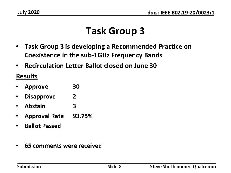 July 2020 doc. : IEEE 802. 19 -20/0023 r 1 Task Group 3 •