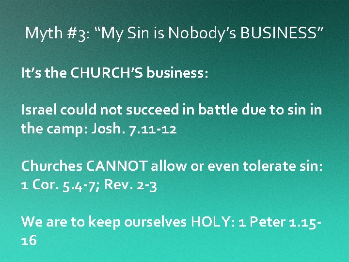 Myth #3: “My Sin is Nobody’s BUSINESS” It’s the CHURCH’S business: Israel could not