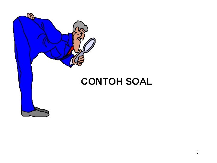 CONTOH SOAL 2 CONTOH SOAL 2