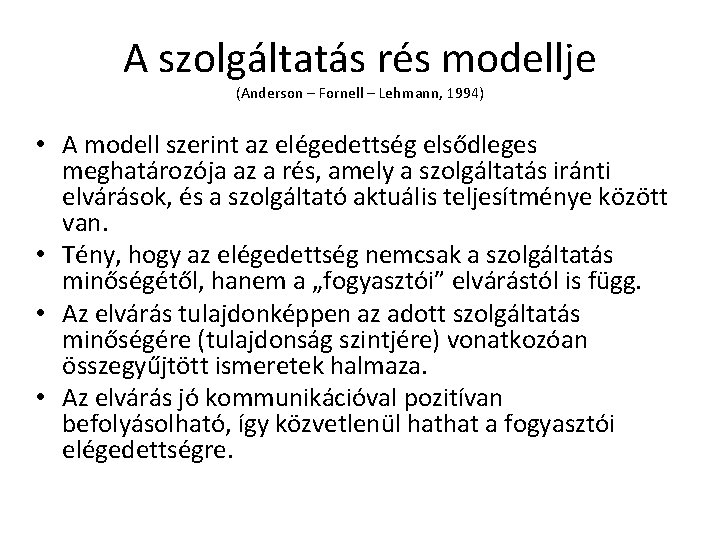 A szolgáltatás rés modellje (Anderson – Fornell – Lehmann, 1994) • A modell szerint