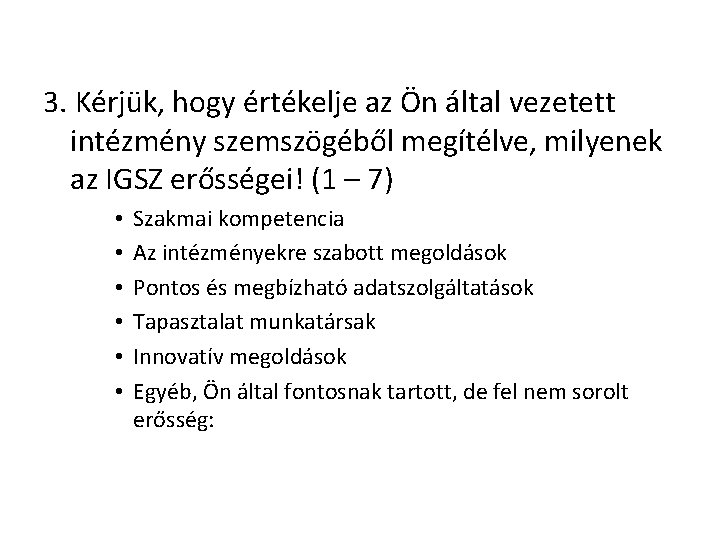 3. Kérjük, hogy értékelje az Ön által vezetett intézmény szemszögéből megítélve, milyenek az IGSZ