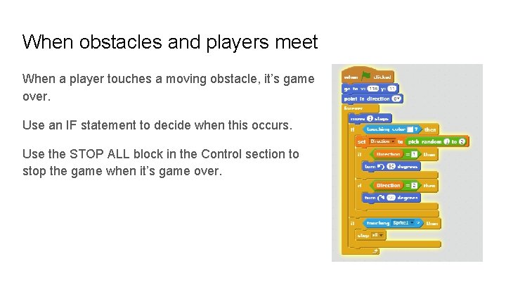When obstacles and players meet When a player touches a moving obstacle, it’s game