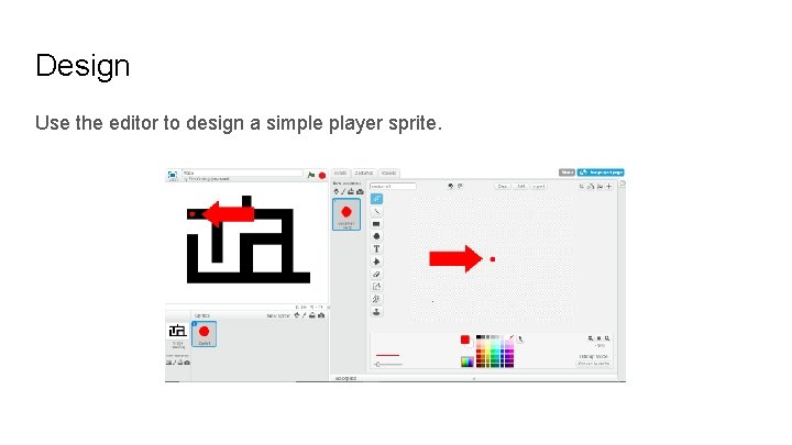 Design Use the editor to design a simple player sprite. 