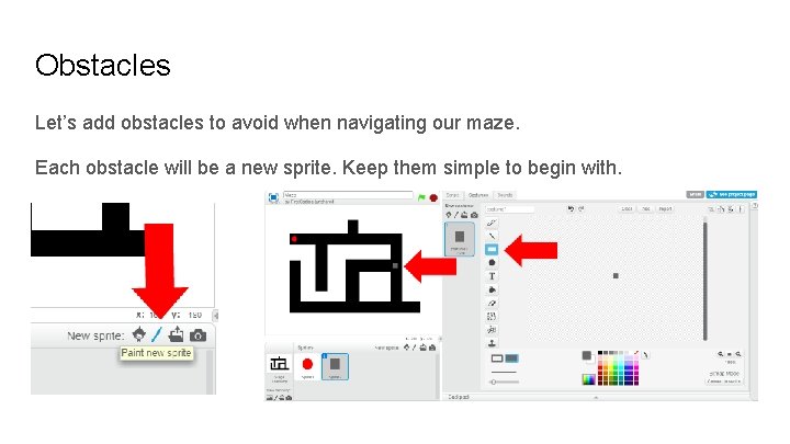 Obstacles Let’s add obstacles to avoid when navigating our maze. Each obstacle will be