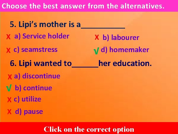 Choose the best answer from the alternatives. 5. Lipi’s mother is a_____ X a)