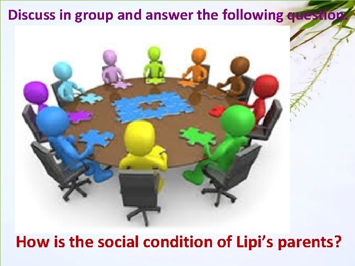 Discuss in group and answer the following question. How is the social condition of