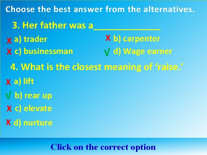 Choose the best answer from the alternatives. 3. Her father was a_______ X a)