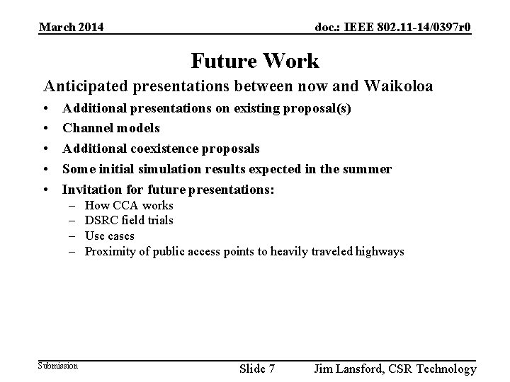 March 2014 doc. : IEEE 802. 11 -14/0397 r 0 Future Work Anticipated presentations March 2014 doc. : IEEE 802. 11 -14/0397 r 0 Future Work Anticipated presentations